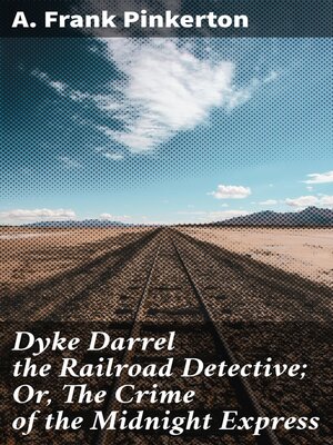 cover image of Dyke Darrel the Railroad Detective; Or, the Crime of the Midnight Express